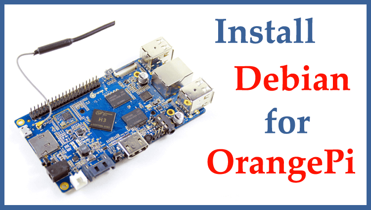 Debian auf dem Orange Pi Mini Server installieren